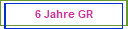 6 Jahre GR